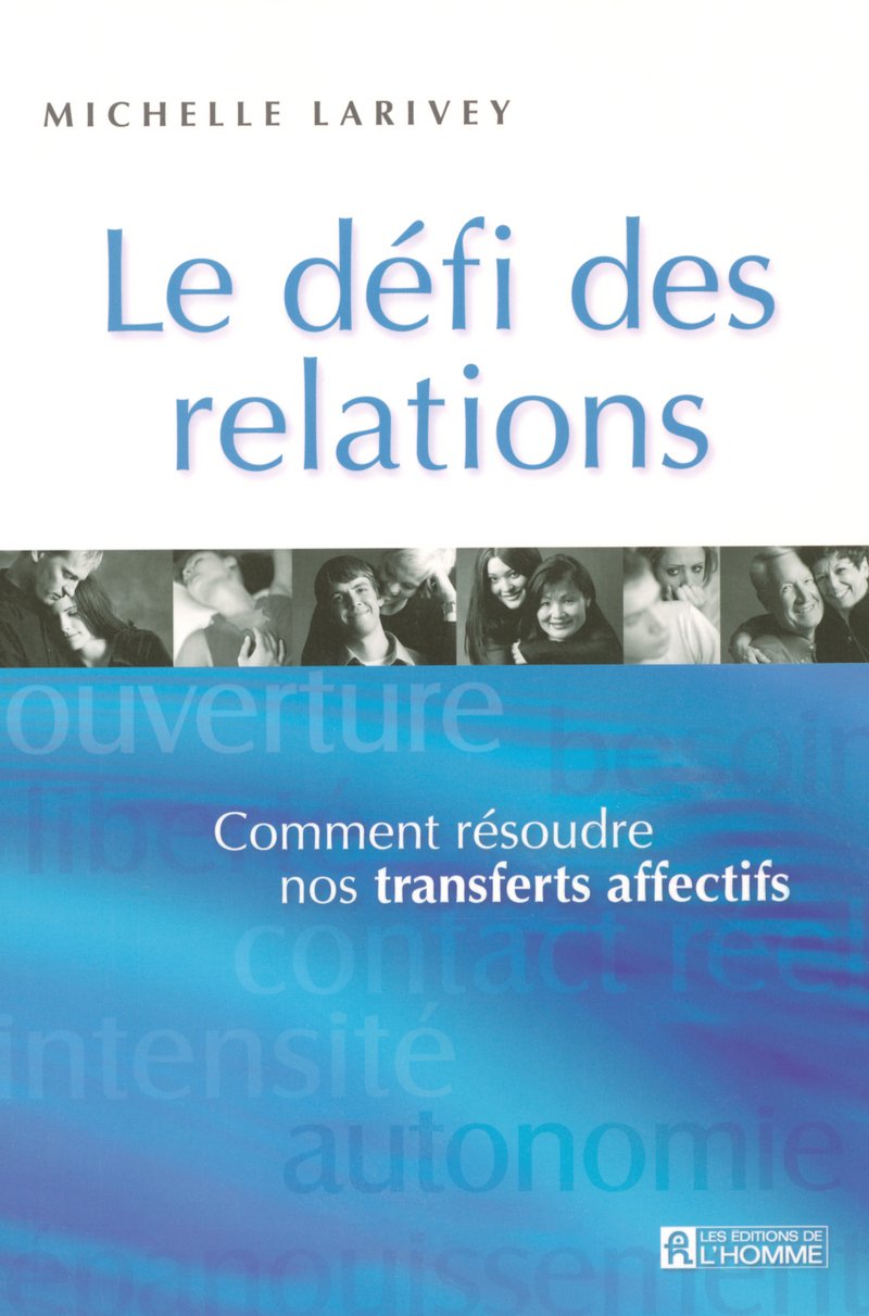 LE DEFI DES RELATIONS COMMENT RESOUDRE NOS TRANSFERTS AFFECTIFS book