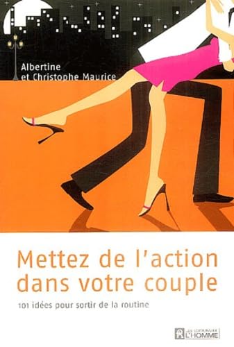 METTEZ DE L ACTION DANS VOTRE VIE DE COUPLE 101 IDEES: 101 idées pour sortir de la routine Books