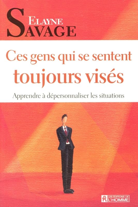 CES GENS QUI SE SENTENT TOUJOURS VISES APPRENDRE A DEPERSONNALISER LES SITUATIONS: Apprendre à dépersonnaliser les situations Partnership & Love