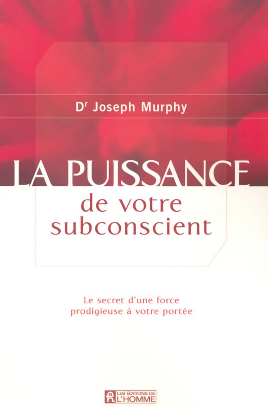 La puissance de votre subconscient: Le secret d'une force prodigieuse à votre portée Partnership & Love