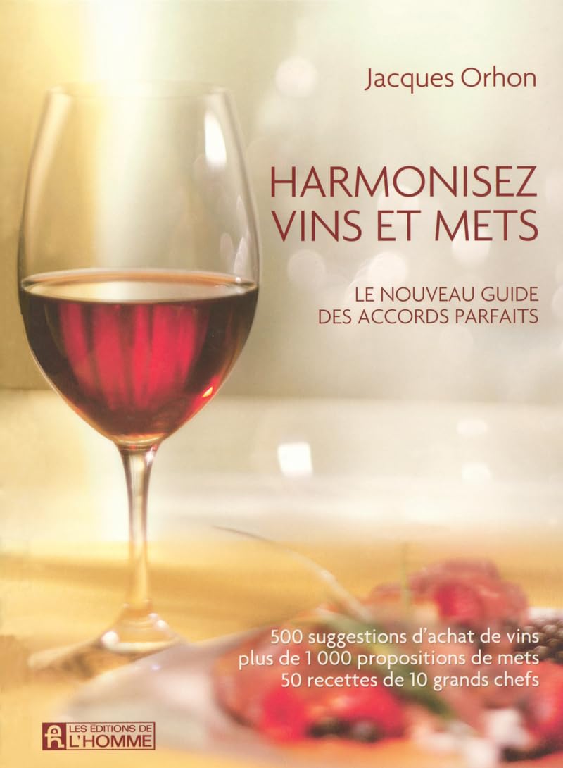 HARMONISEZ VINS ET METS LE NOUVEAU GUIDE DES ACCORDS PARFAITS Leisure, Home & Garden