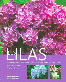 LES LILAS MEILLEURS CHOIX TOUS LES CONSEILS: Les meilleurs choix, les plus beaux cultivars, tous les conseils pour les cultiver Leisure, Home & Garden