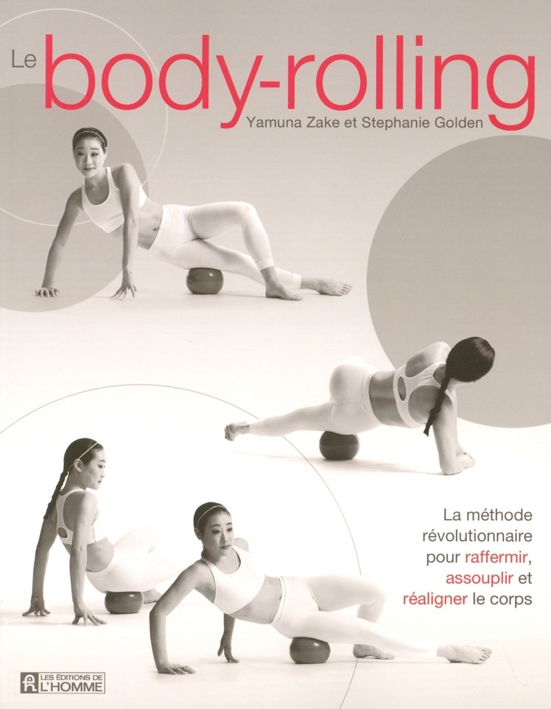 Le body-rolling: La méthode révolutionnaire pour raffermir, assouplir et réaligner le corps Books