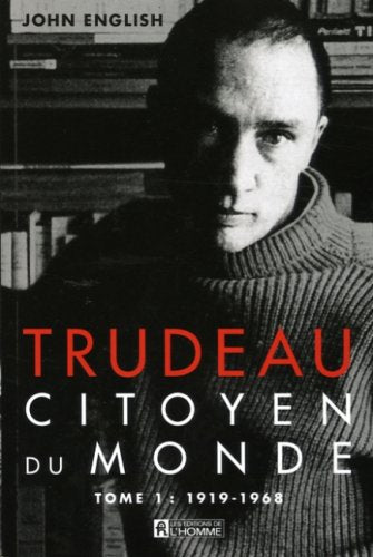Trudeau citoyen du monde t 01 1919 1968 book