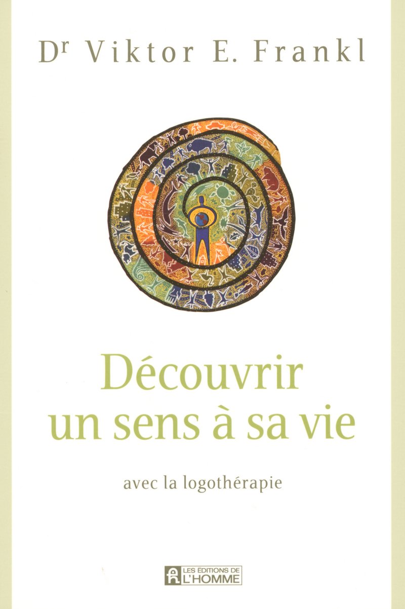 DECOUVRIR UN SENS A SA VIE AVEC LA LOGOTHERAPIE book