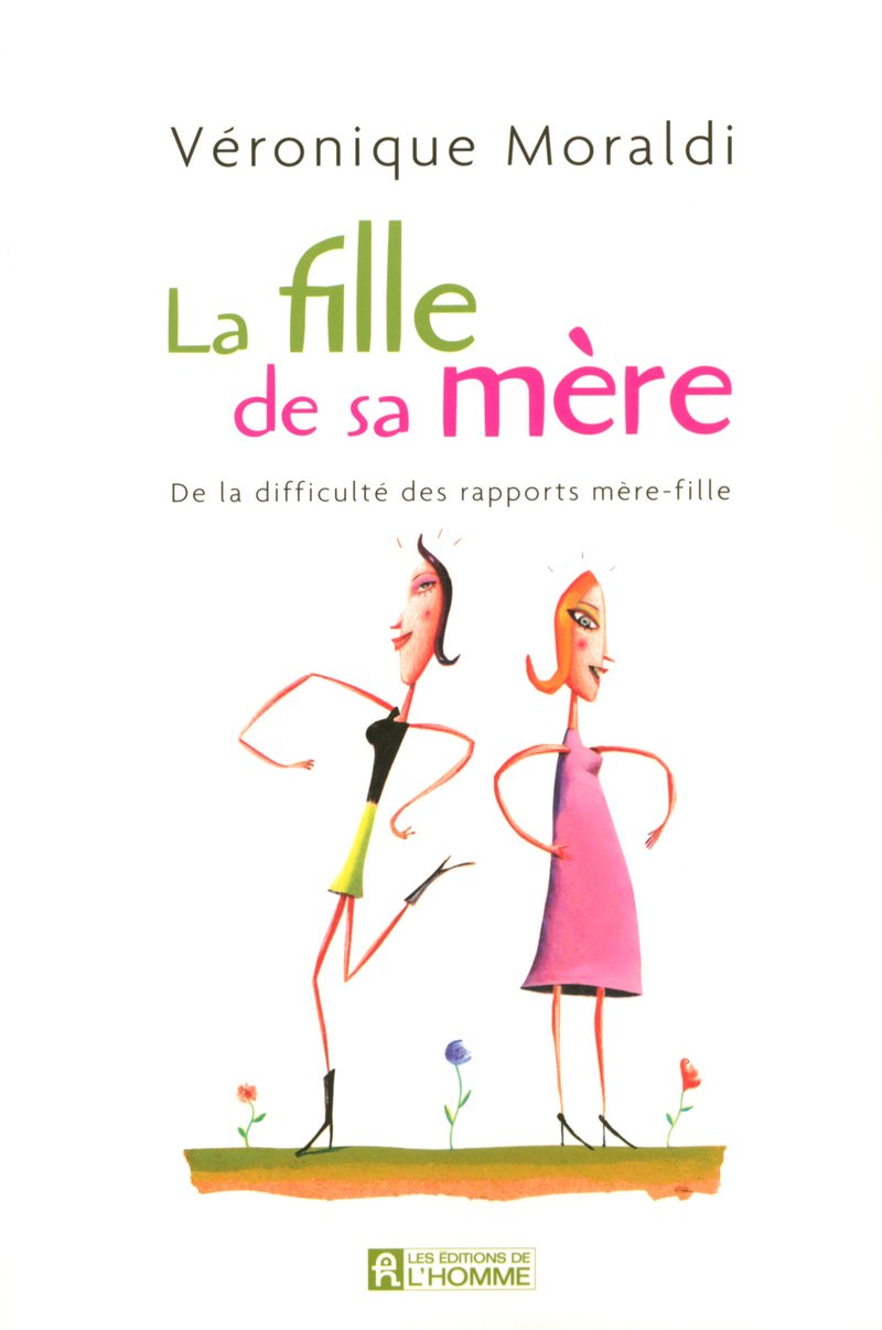 LA FILLE DE SA MERE DE LA DIFFICULTE DES RAPPORTS MERE-FILLE book