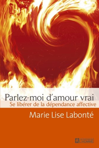 Parlez-moi d'amour vrai - Se libérer de la dépendance affective book