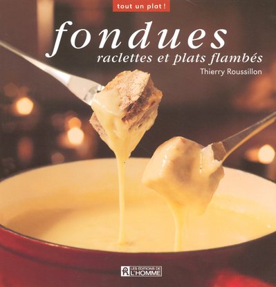 Fondues: Raclettes et plats flambés book