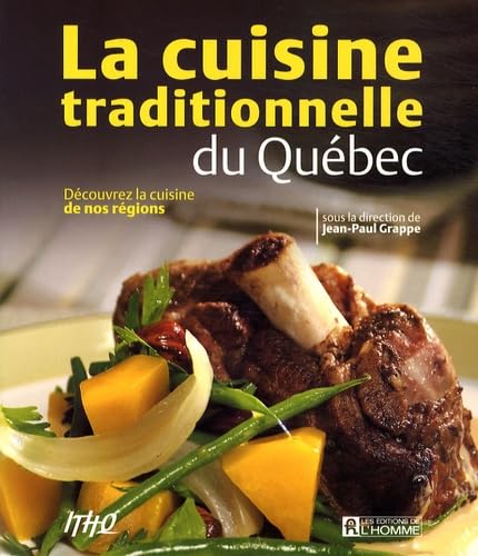 LA CUISINE TRADITIONNELLE DU QUEBEC: Découvrez la cuisine de nos régions Leisure, Home & Garden
