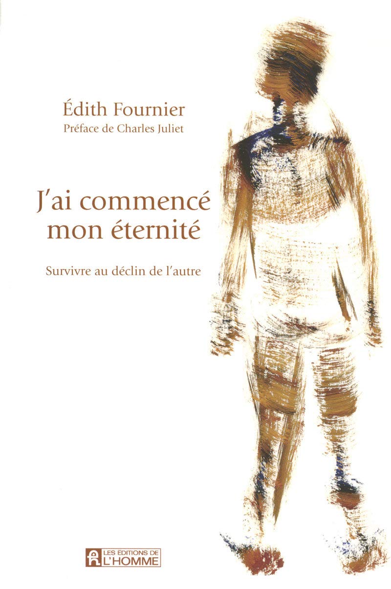 J'ai commencé mon éternité: Survivre au déclin de l'autre book
