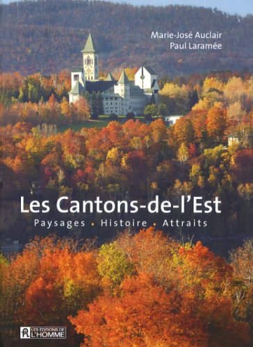LES CANTONS DE L EST PAYSAGES HISTOIRE ATTRAITS Leisure, Home & Garden