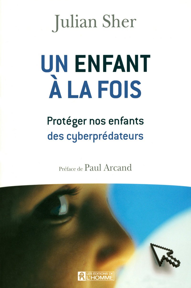 Un enfant à la fois: Protéger nos enfants des cyberprédateurs Books