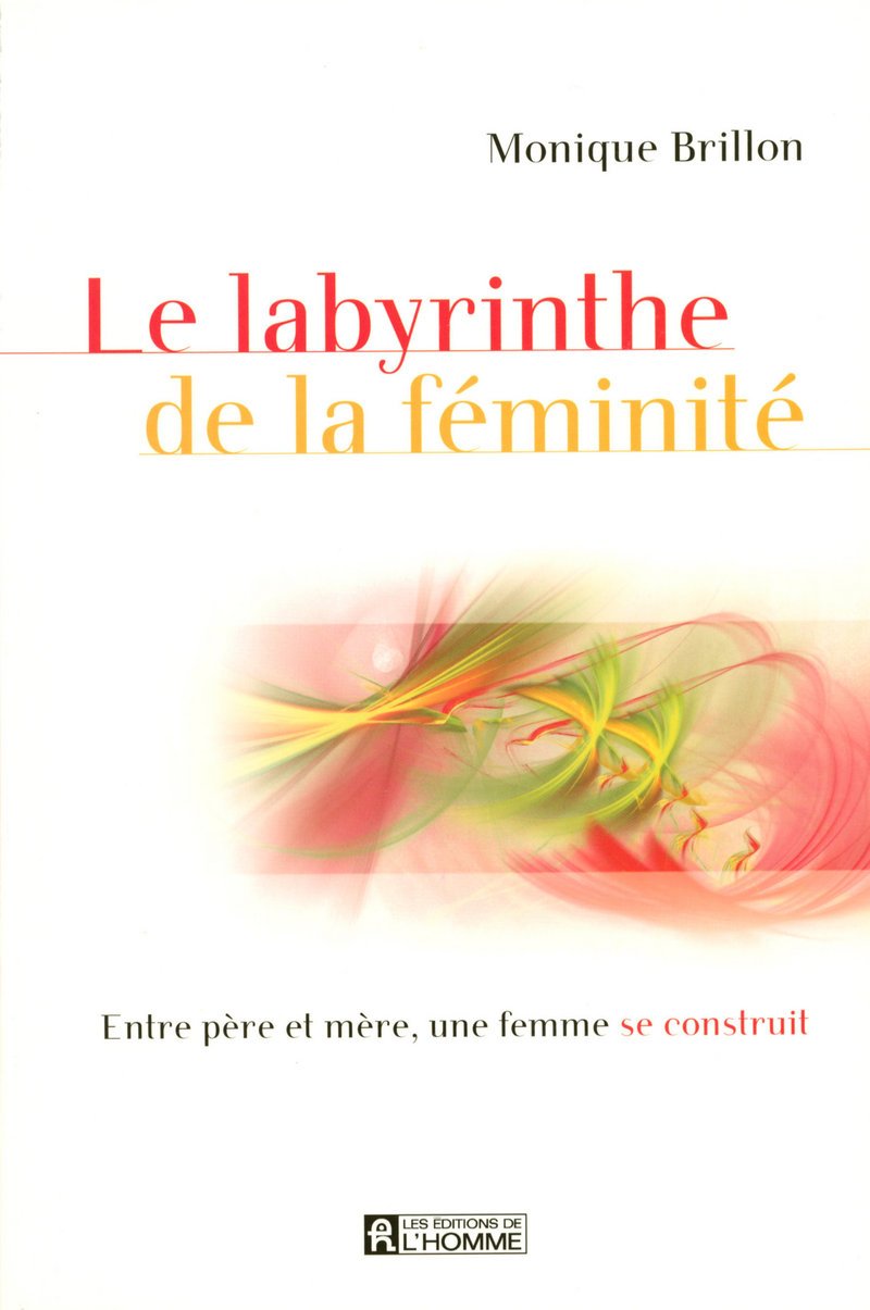 Labyrinthe de la féminité: ENTRE PERE ET MERE, UNE FEMME SE CONSTRUIT book