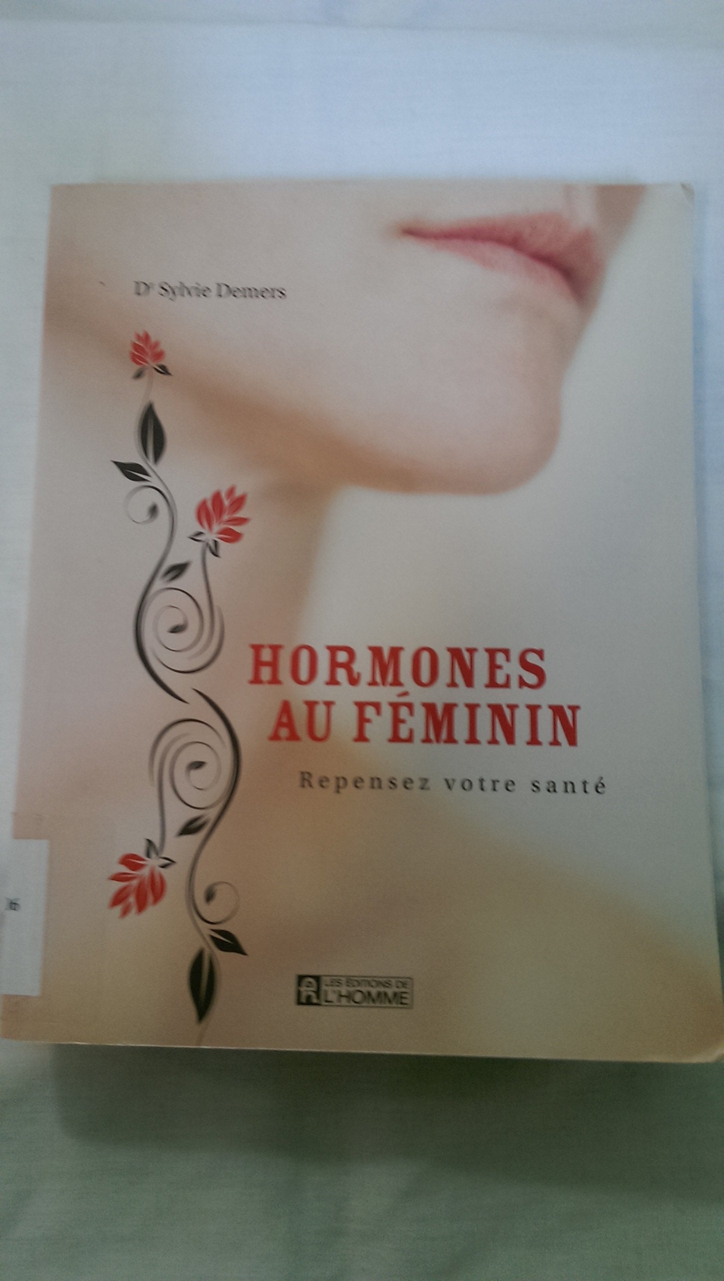 HORMONES AU FEMININ. REPENSEZ VOTRE SANTE Books