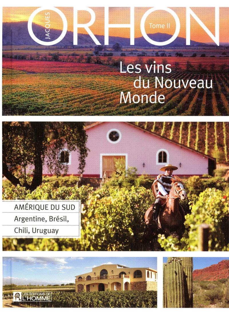 Les vins du Nouveau Monde - Tome 2 Amérique du Sud: AMERIQUE DU SUD : ARGENTINE, BRESIL, CHILI, URUGUAY (02) Cooking & Enjoying
