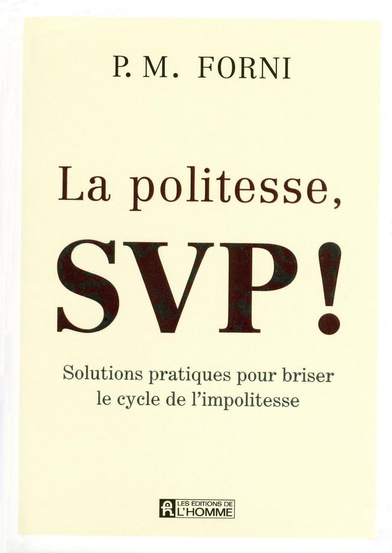 LA POLITESSE, SVP - SOLUTIONS PRATIQUES POUR BRISER LE CYCLE DE L'IMPOLITESSE Partnership & Love