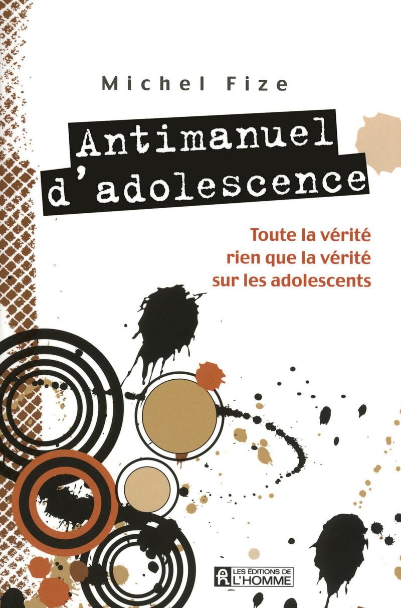 Antimanuel d'adolescence: Toute la vérité, rien que la vérité sur les adolescents Books