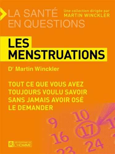 Les menstruations: Tout ce que vous avez toujours voulu savoir sans jamais avoir os� le demander book