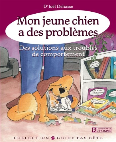 MON JEUNE CHIEN A DES PROBLEMES - DES SOLUTIONS AUX TROUBLES DE COMPORTEMENT book