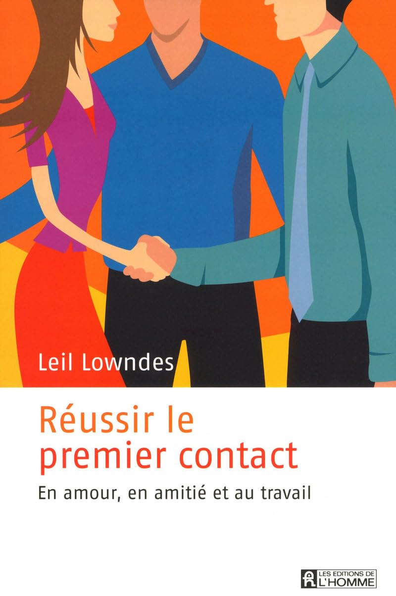 Réussir le premier contact: En amour, en amitié au travail Books