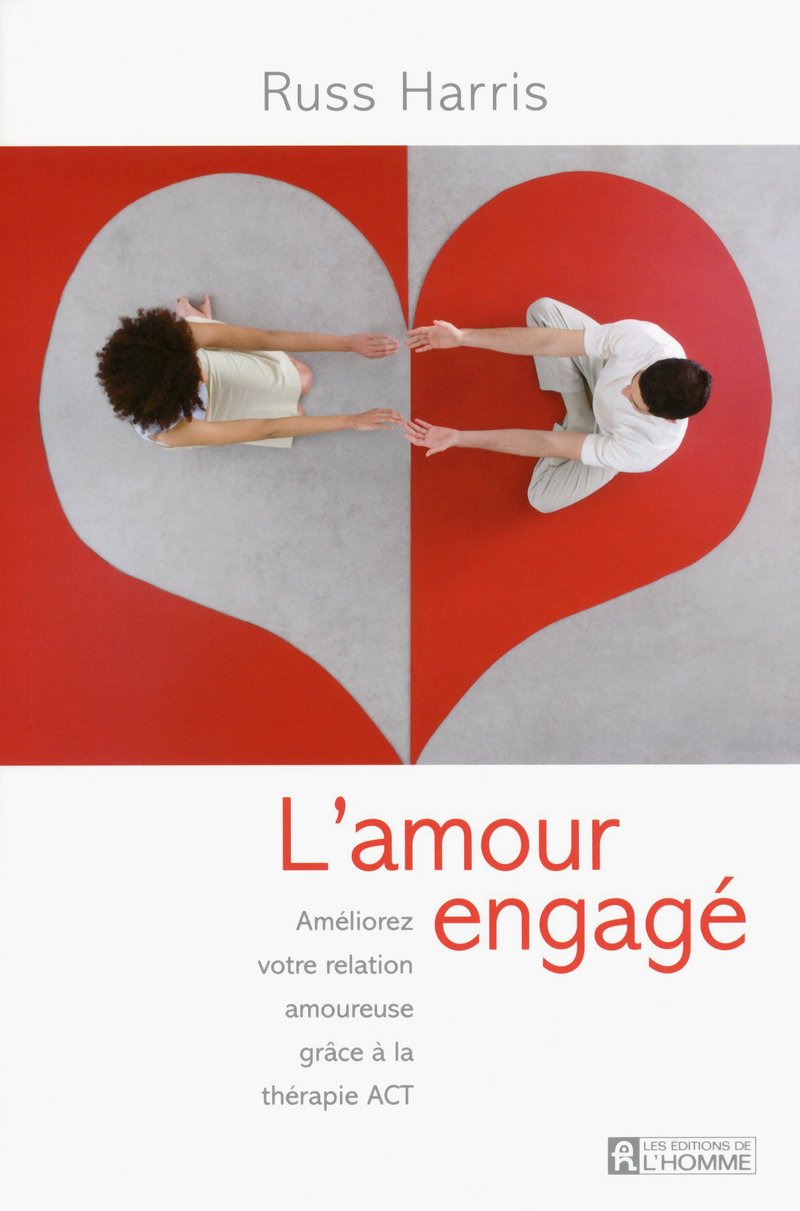L'amour engagé - Améliorez votre relation amoureuse grâce à la thérapie act Partnership & Love