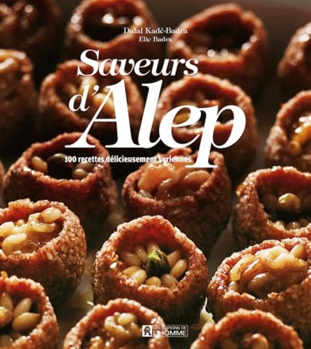 Saveurs d'Alep: 100 recettes délicieusement syriennes Leisure, Home & Garden