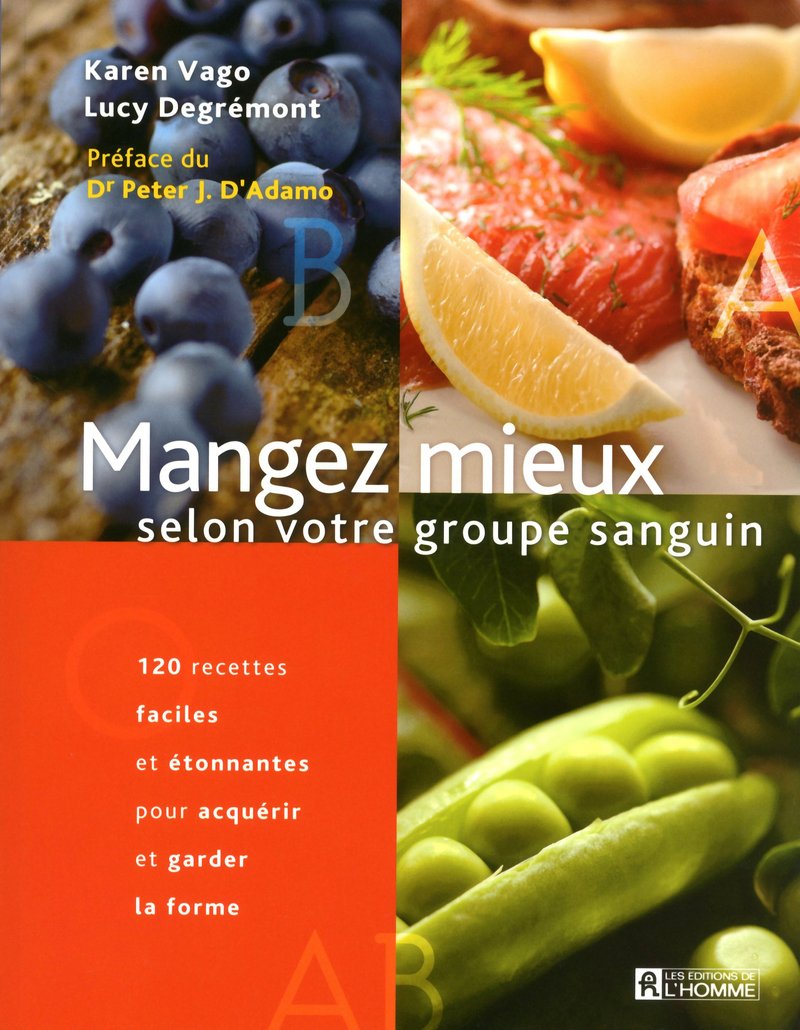 Mangez mieux selon votre groupe sanguin: 120 recettes faciles étonnantes pour acquérir et garder la forme Leisure, Home & Garden