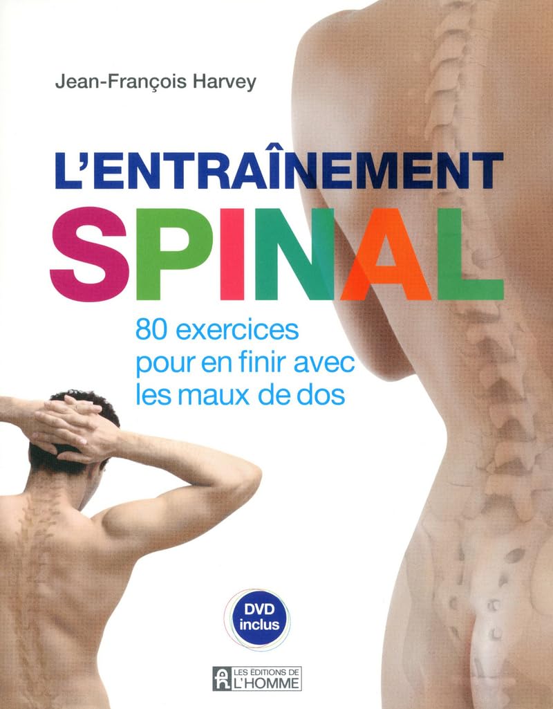 L'ENTRAINEMENT SPINAL + DVD: 80 exercices pour en finir avec les maux de dos Books