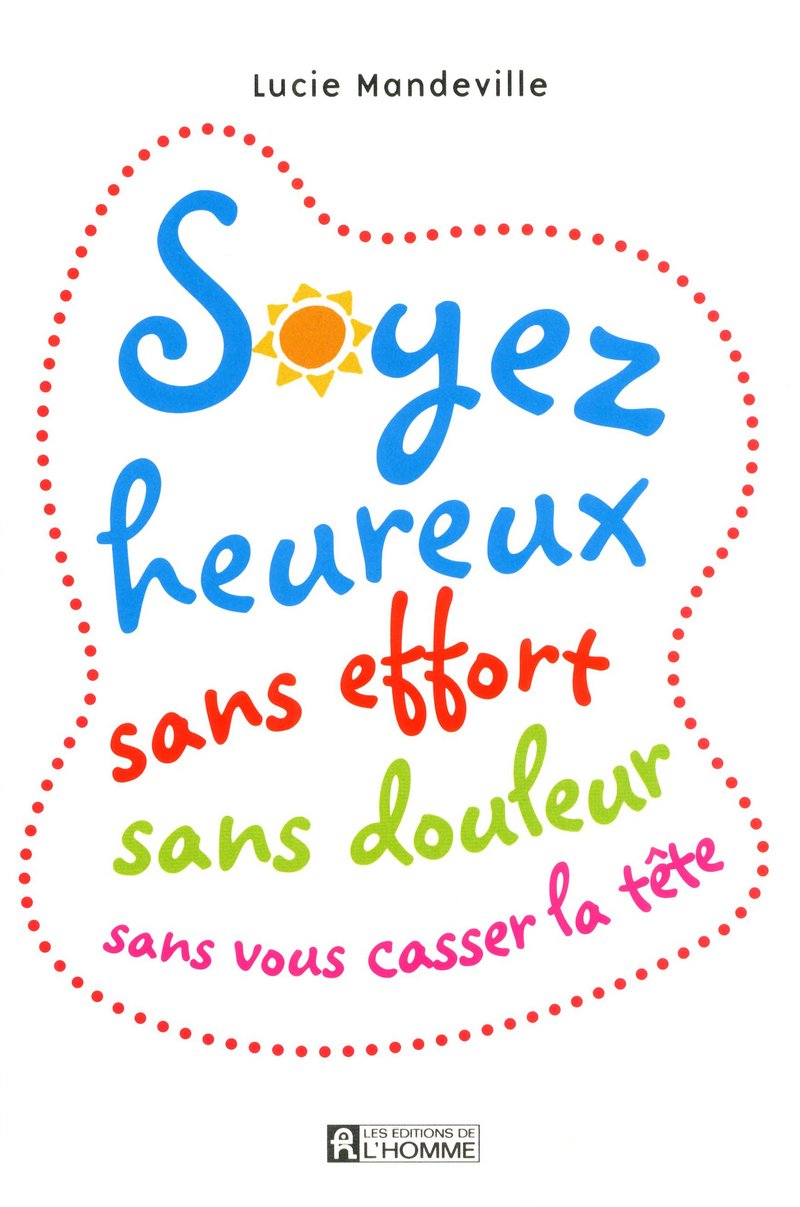 Soyez heureux sans effort sans douleur sans vous casser la tête book