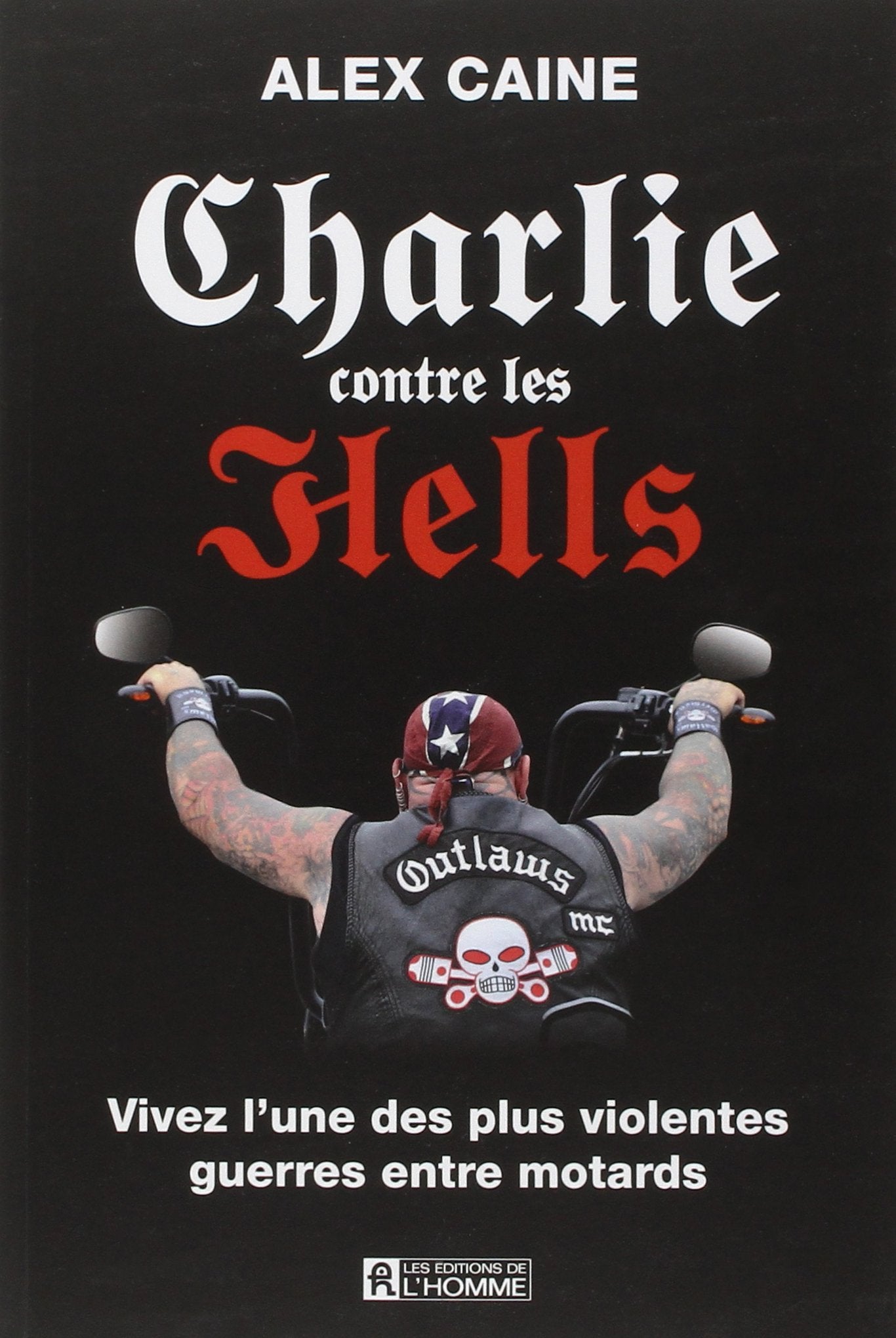 Charlie contre les Hells: Vivez l'une des plus violentes guerres entre motards Social Sciences