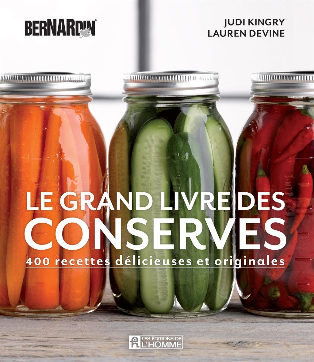 Le grand livre des conserves bernardin : 400 recettes delicieuses book