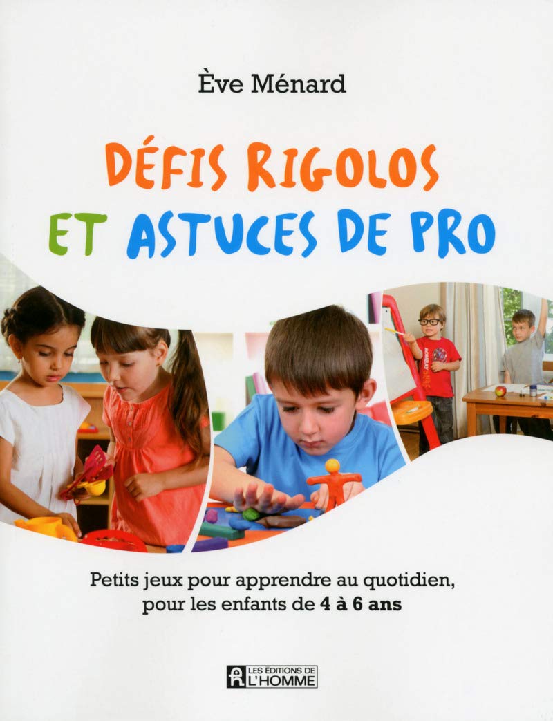 Défis rigolos et astuces de pro: Petits jeux pour développer la sociabilité, l'autonomie et l'estime de soi chez les enfants de 4 à 6 ans book