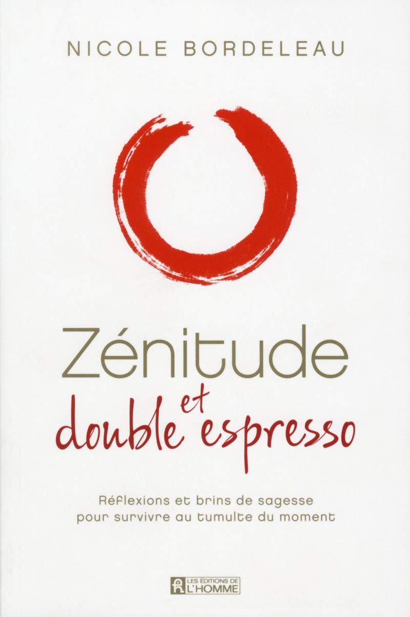 Zénitude et double espresso: Réflexions et brins de sagesse pour survivre au tumulte du moment Business, Finance & Career