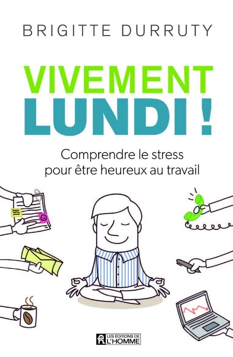 Vivement lundi !: Comprendre le stress pour être heureux au travail book