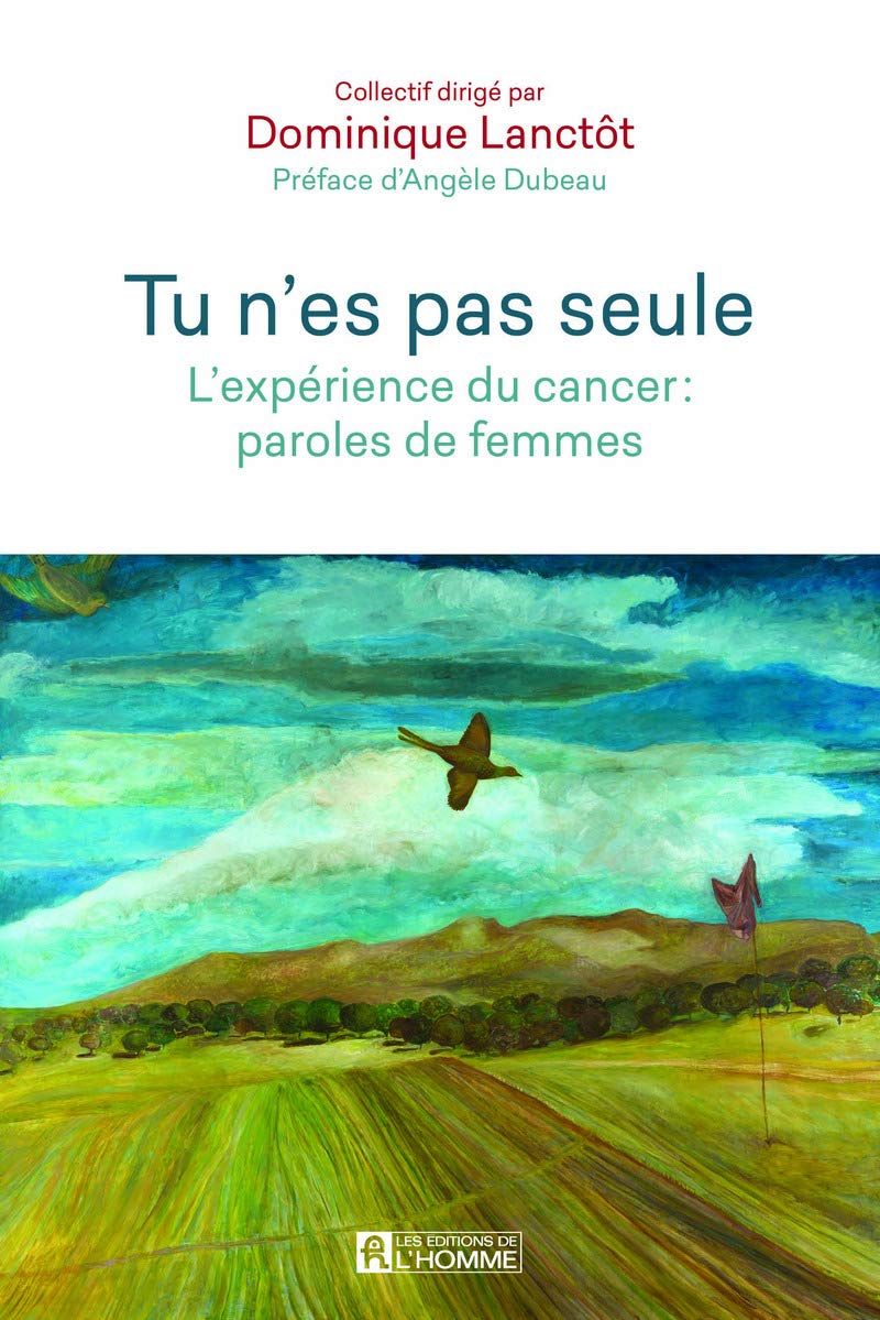 Tu n'es pas seule (Nouvelle édition): L'expérience du cancer : paroles de femmes book