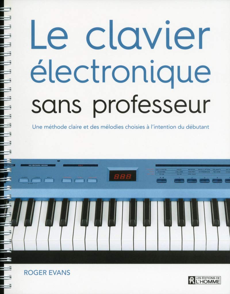 Le clavier électronique sans professeur: Une méthode claire et des mélodies choisies à l'intention du débutant book