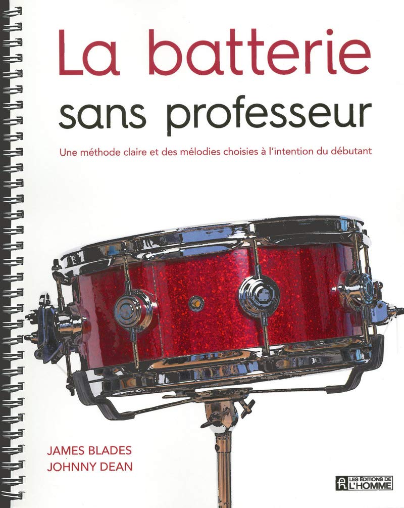 La batterie sans professeur: Une méthode claire et des mélodies choisies à l'intention du débutant Arts & Music