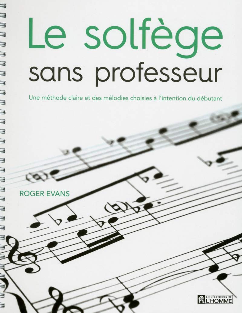 Le solfège sans professeur: Une méthode claire et des mélodies choisies à l'intention du débutant Arts & Music