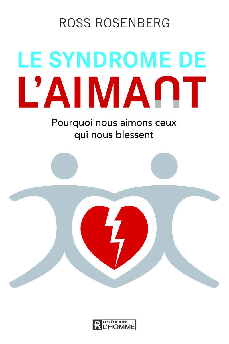 Le syndrome de l'aimant: Pourquoi nous aimons ceux qui nous blessent Partnership & Love