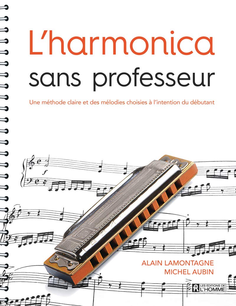 L'harmonica sans professeur (NC): Une méthode claire et des mélodies choisies à l'intention du débutant Arts & Music