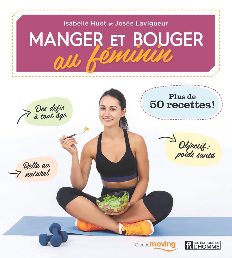 Manger et bouger au féminin: Plus de 50 recettes ! Health, Nutrition & Fitness