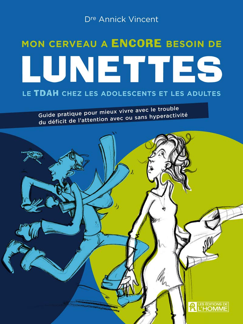 Mon cerveau a ENCORE besoin de lunettes: Le TDAH chez les adolescents et les adultes Partnership & Love