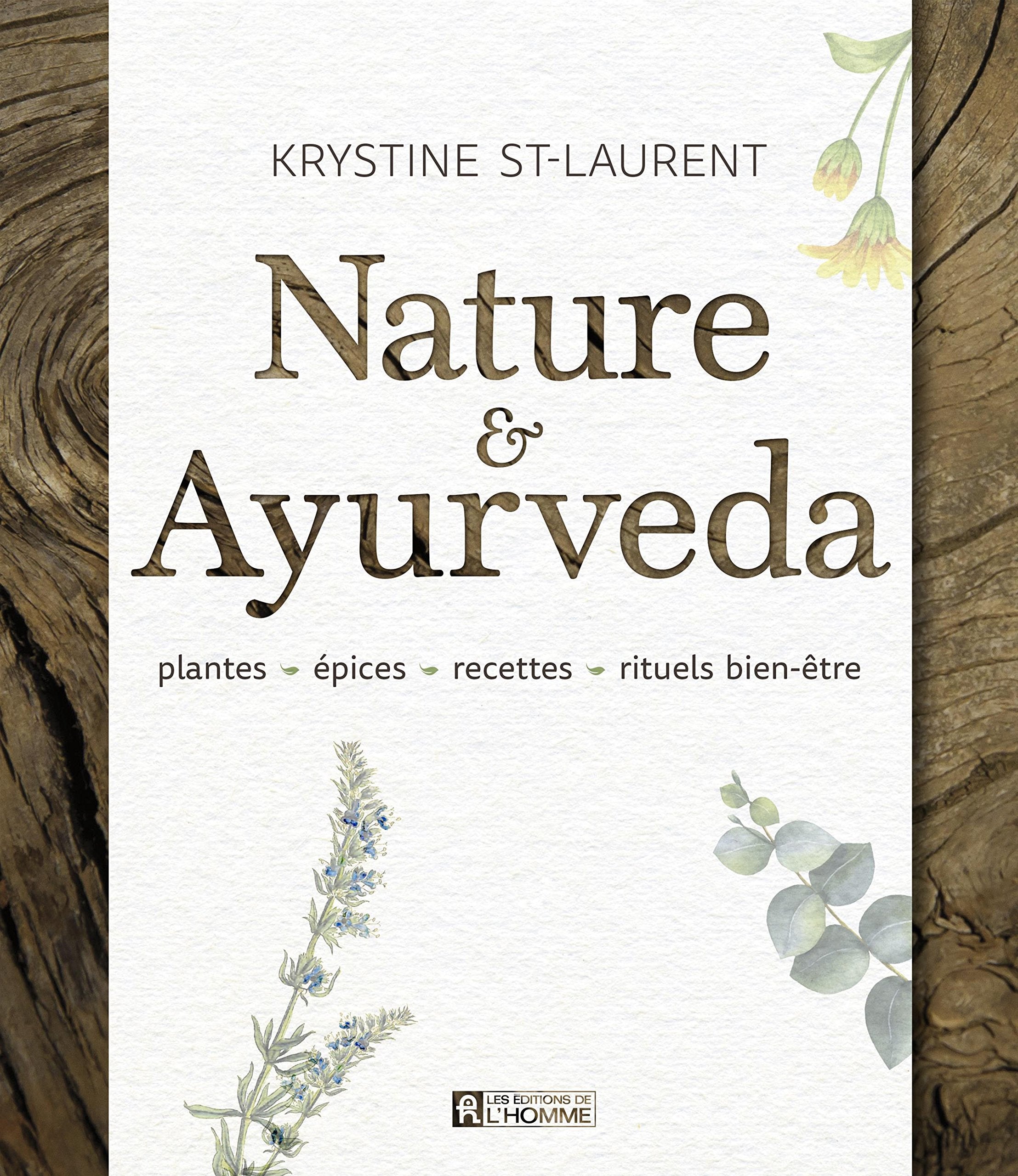 Nature & Ayurvéda: Plantes, épices, recettes, rituels bien-être Health, Nutrition & Fitness