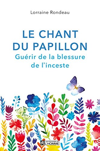 Le Chant du Papillon. Guérir de la Blessure de l'Inceste book