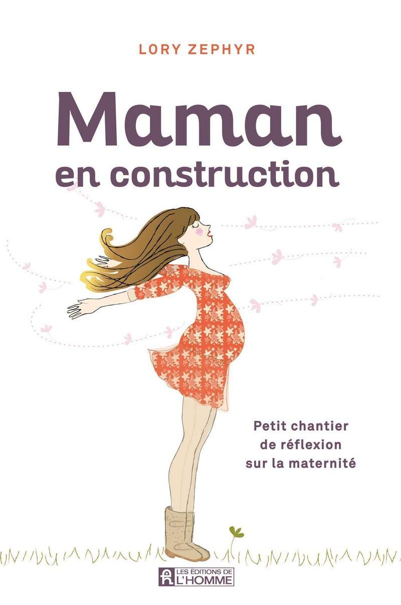 Maman en construction: Petit chantier de réflexion sur la maternité Parents & Children