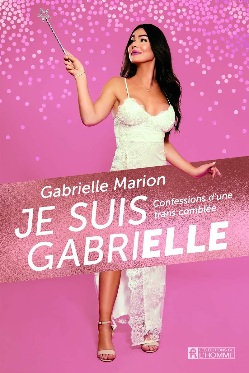 Je suis Gabrielle: De "il" à "elle", comment je suis devenue une femme épanouie book