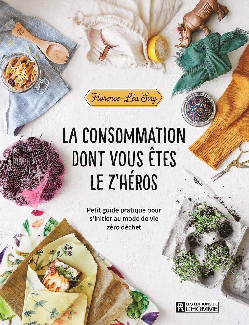 La consommation dont vous êtes le z'héros: Petit guide pratique pour s'initier au mode de vie zéro déchet Mathematics