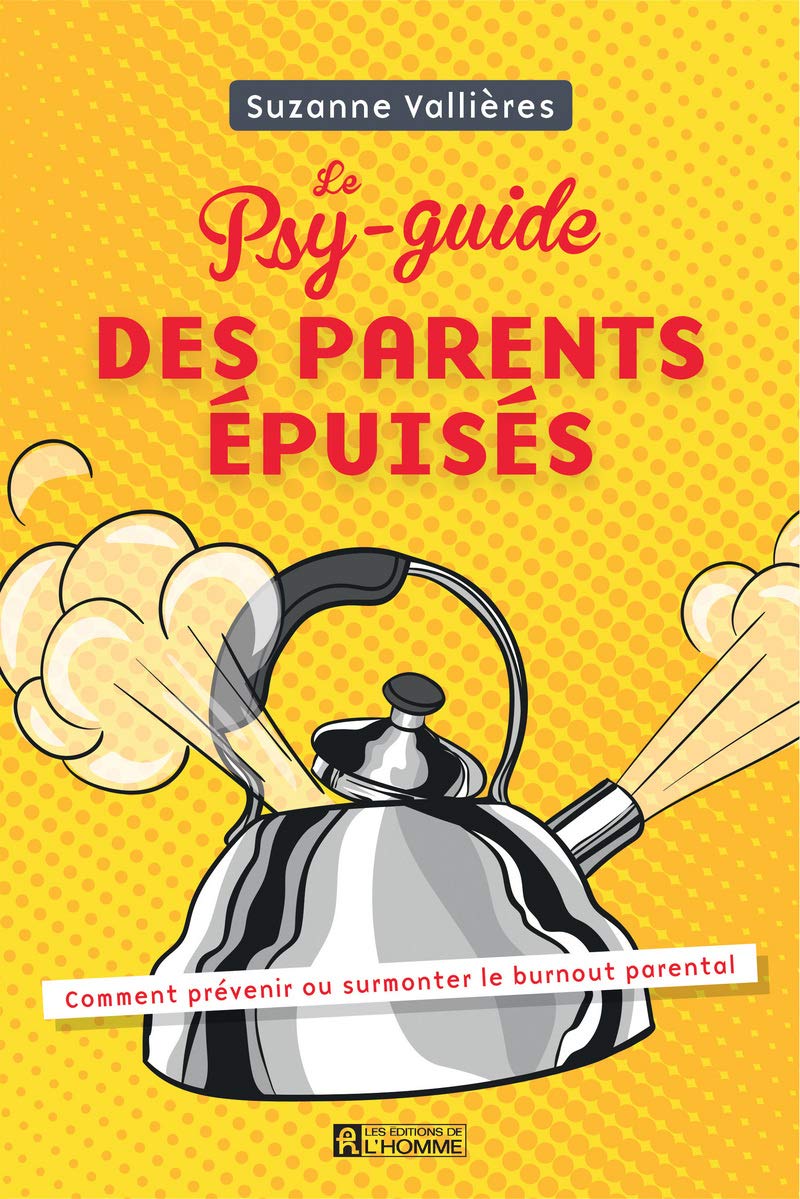 Le psy-guide des parents épuisés: Comment prévenir ou surmonter le burnout parental book