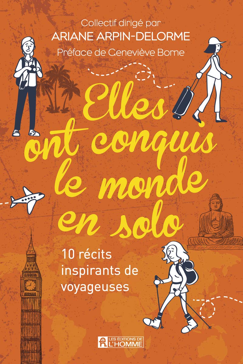 Elles ont conquis le monde en solo - 10 récits inspirants de voyageuses Essays & Short Stories
