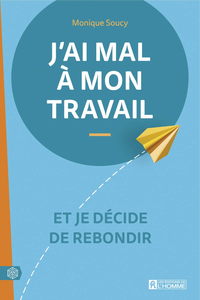 J'ai mal à mon travail - Et je décide de rebondir: Et je décide de rebondir book